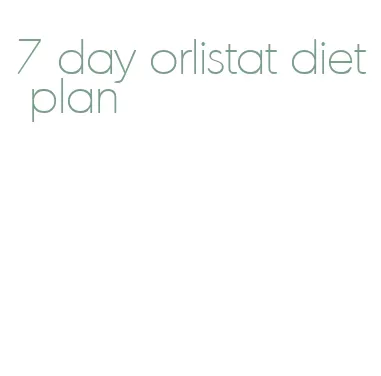 7 day orlistat diet plan