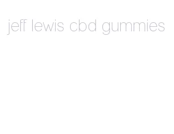 jeff lewis cbd gummies