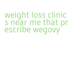 weight loss clinics near me that prescribe wegovy
