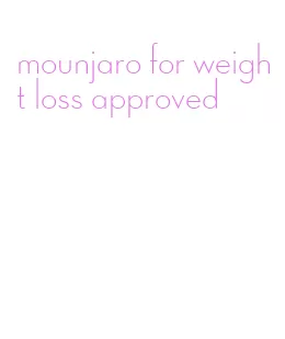 mounjaro for weight loss approved