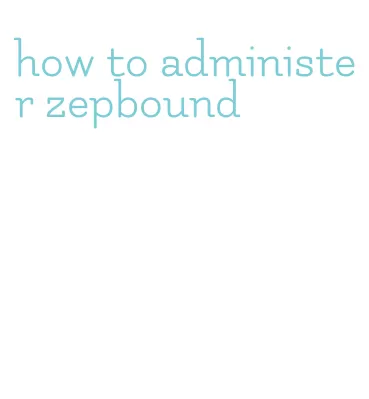 how to administer zepbound