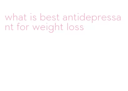what is best antidepressant for weight loss