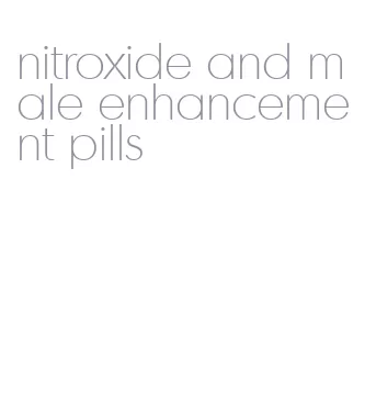 nitroxide and male enhancement pills