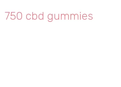 750 cbd gummies