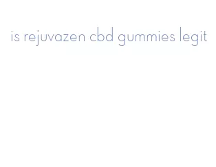 is rejuvazen cbd gummies legit