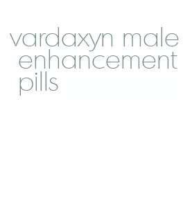vardaxyn male enhancement pills