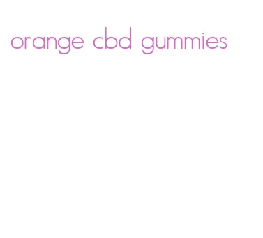 orange cbd gummies