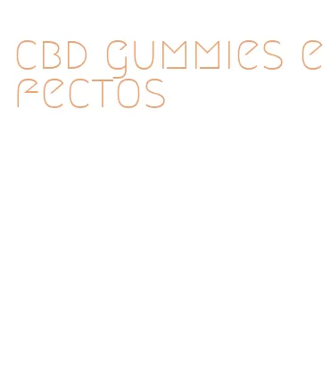 cbd gummies efectos