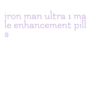iron man ultra 1 male enhancement pills