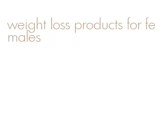 weight loss products for females