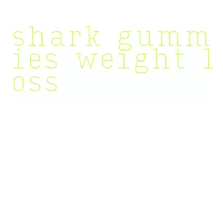 shark gummies weight loss
