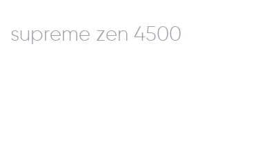 supreme zen 4500
