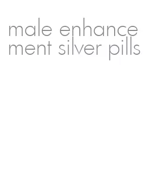 male enhancement silver pills