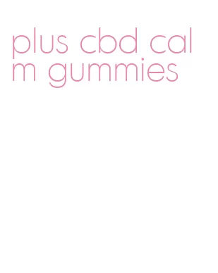 plus cbd calm gummies