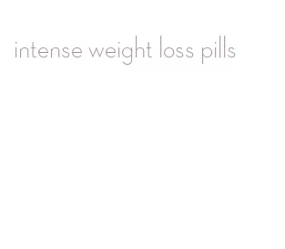 intense weight loss pills