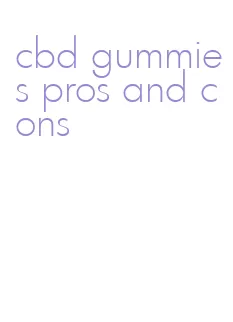 cbd gummies pros and cons