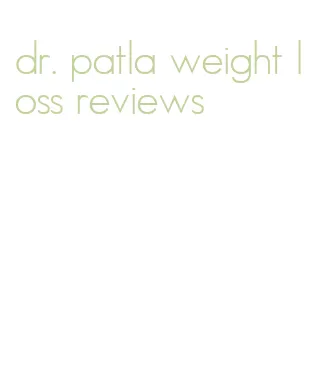dr. patla weight loss reviews