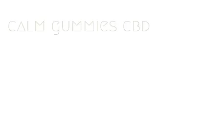 calm gummies cbd