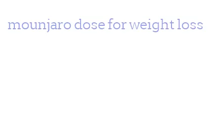 mounjaro dose for weight loss