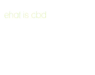 ehat is cbd