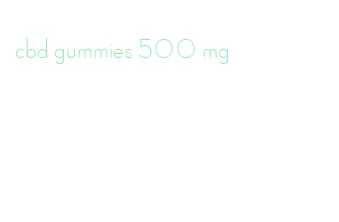cbd gummies 500 mg