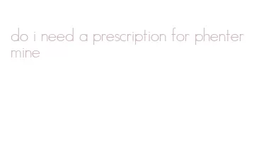 do i need a prescription for phentermine
