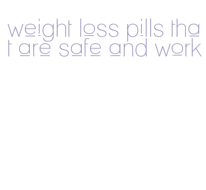 weight loss pills that are safe and work
