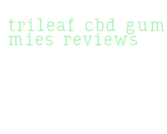 trileaf cbd gummies reviews