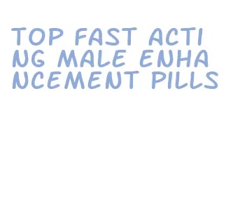 top fast acting male enhancement pills