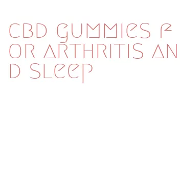 cbd gummies for arthritis and sleep