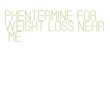 phentermine for weight loss near me