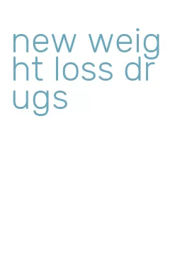 new weight loss drugs