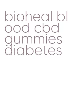 bioheal blood cbd gummies diabetes