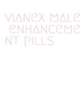 vianex male enhancement pills