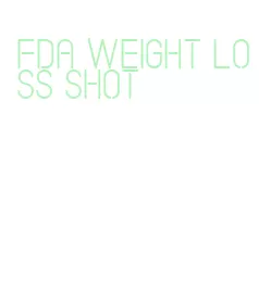 fda weight loss shot