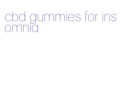 cbd gummies for insomnia