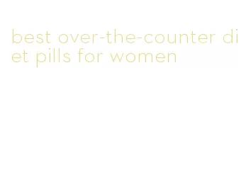 best over-the-counter diet pills for women