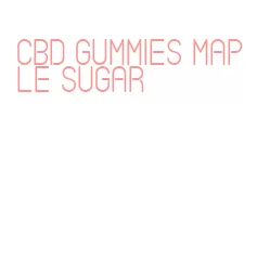 cbd gummies maple sugar