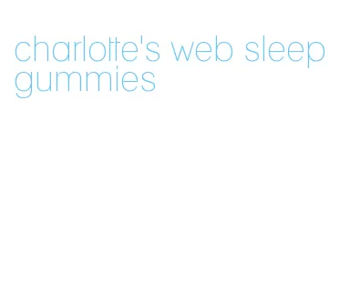 charlotte's web sleep gummies