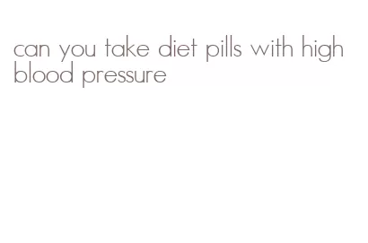 can you take diet pills with high blood pressure
