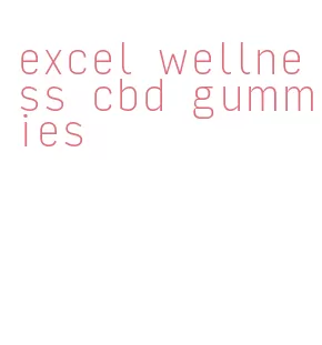 excel wellness cbd gummies