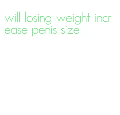 will losing weight increase penis size