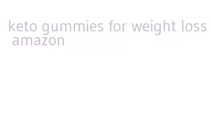 keto gummies for weight loss amazon