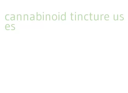 cannabinoid tincture uses