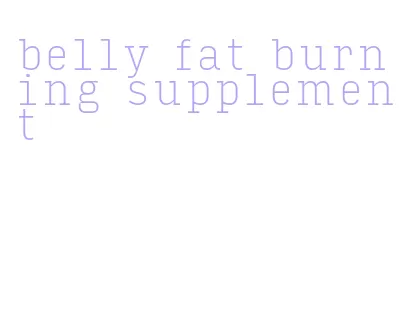 belly fat burning supplement