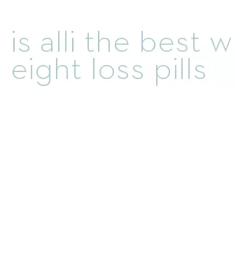 is alli the best weight loss pills