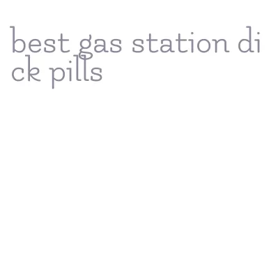 best gas station dick pills
