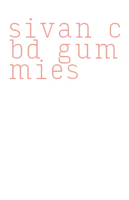 sivan cbd gummies