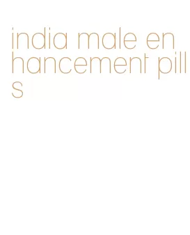 india male enhancement pills
