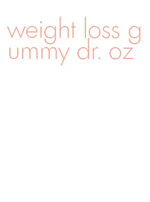 weight loss gummy dr. oz